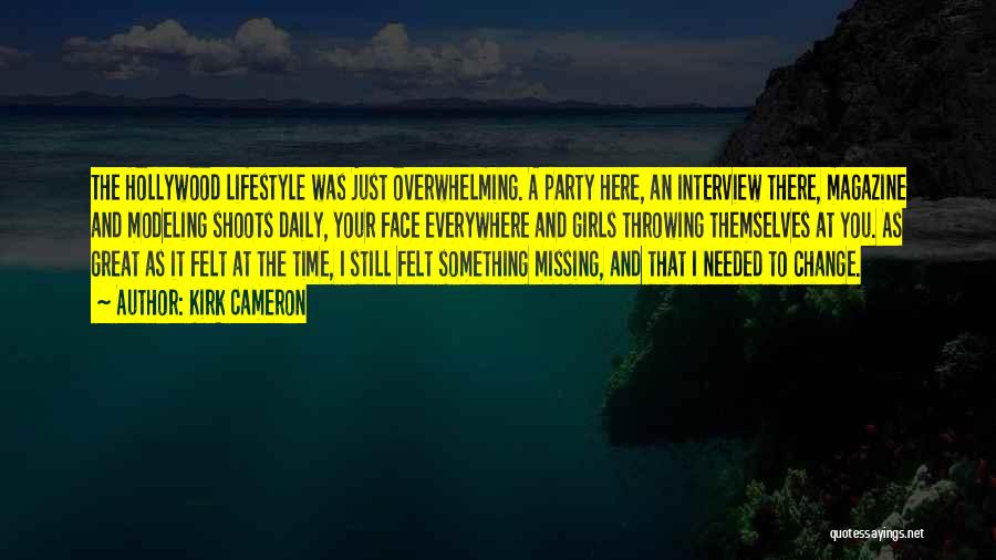 Kirk Cameron Quotes: The Hollywood Lifestyle Was Just Overwhelming. A Party Here, An Interview There, Magazine And Modeling Shoots Daily, Your Face Everywhere