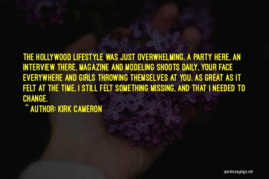 Kirk Cameron Quotes: The Hollywood Lifestyle Was Just Overwhelming. A Party Here, An Interview There, Magazine And Modeling Shoots Daily, Your Face Everywhere