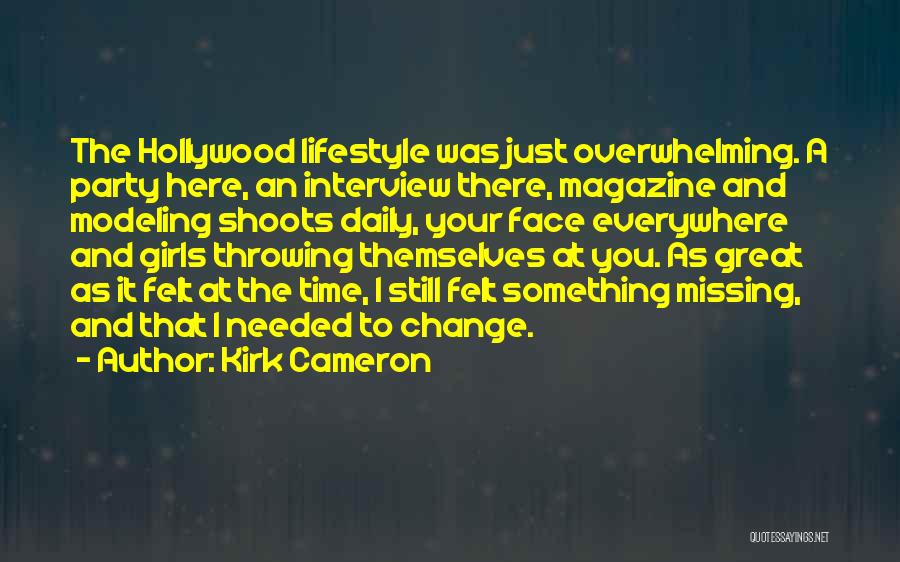 Kirk Cameron Quotes: The Hollywood Lifestyle Was Just Overwhelming. A Party Here, An Interview There, Magazine And Modeling Shoots Daily, Your Face Everywhere