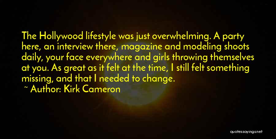 Kirk Cameron Quotes: The Hollywood Lifestyle Was Just Overwhelming. A Party Here, An Interview There, Magazine And Modeling Shoots Daily, Your Face Everywhere