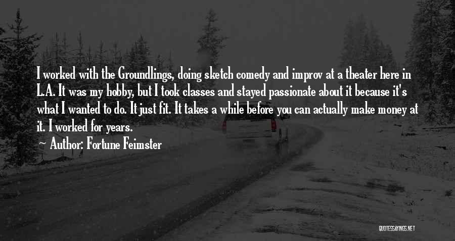 Fortune Feimster Quotes: I Worked With The Groundlings, Doing Sketch Comedy And Improv At A Theater Here In L.a. It Was My Hobby,