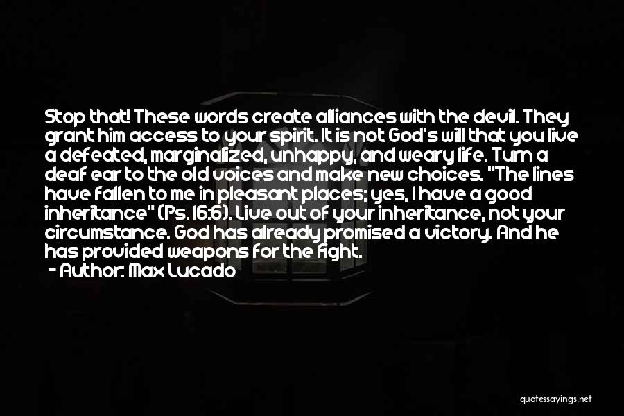 Max Lucado Quotes: Stop That! These Words Create Alliances With The Devil. They Grant Him Access To Your Spirit. It Is Not God's