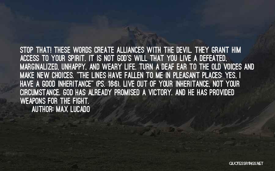 Max Lucado Quotes: Stop That! These Words Create Alliances With The Devil. They Grant Him Access To Your Spirit. It Is Not God's
