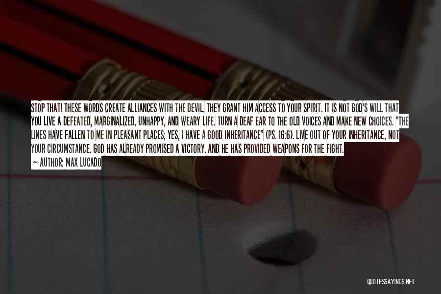 Max Lucado Quotes: Stop That! These Words Create Alliances With The Devil. They Grant Him Access To Your Spirit. It Is Not God's