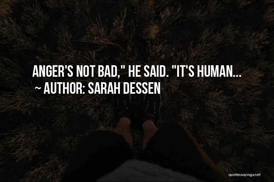 Sarah Dessen Quotes: Anger's Not Bad, He Said. It's Human...