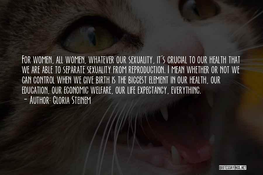 Gloria Steinem Quotes: For Women, All Women, Whatever Our Sexuality, It's Crucial To Our Health That We Are Able To Separate Sexuality From