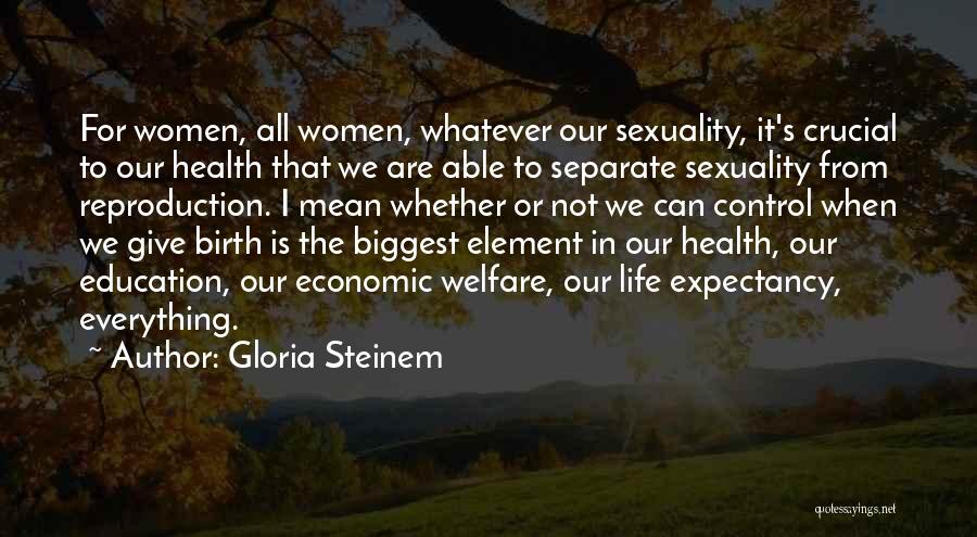 Gloria Steinem Quotes: For Women, All Women, Whatever Our Sexuality, It's Crucial To Our Health That We Are Able To Separate Sexuality From