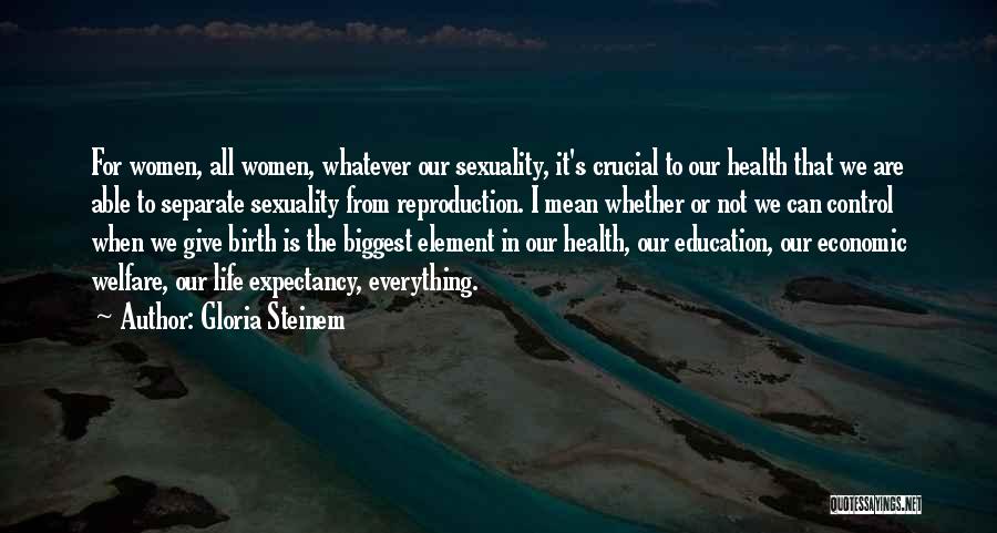 Gloria Steinem Quotes: For Women, All Women, Whatever Our Sexuality, It's Crucial To Our Health That We Are Able To Separate Sexuality From