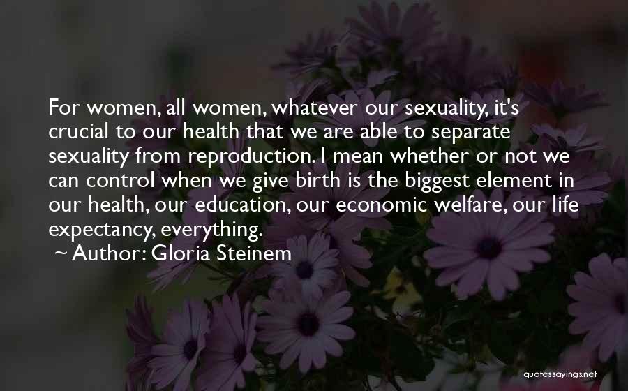 Gloria Steinem Quotes: For Women, All Women, Whatever Our Sexuality, It's Crucial To Our Health That We Are Able To Separate Sexuality From