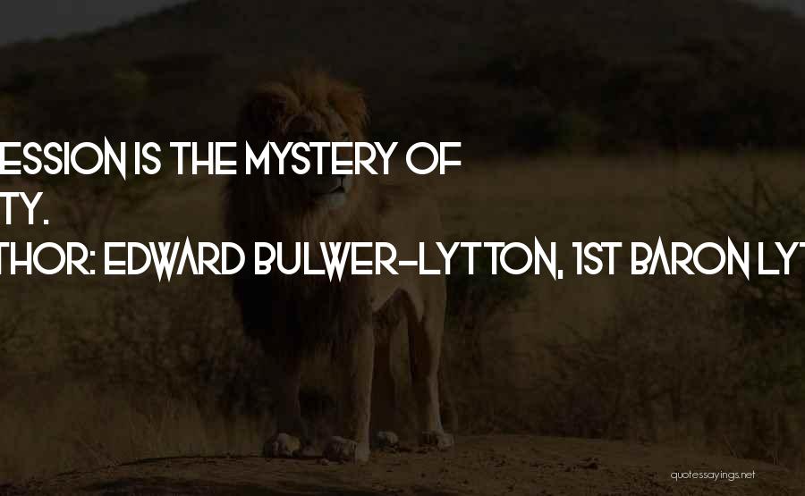 Edward Bulwer-Lytton, 1st Baron Lytton Quotes: Expression Is The Mystery Of Beauty.
