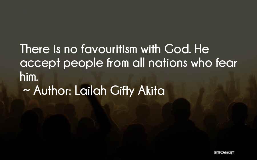 Lailah Gifty Akita Quotes: There Is No Favouritism With God. He Accept People From All Nations Who Fear Him.