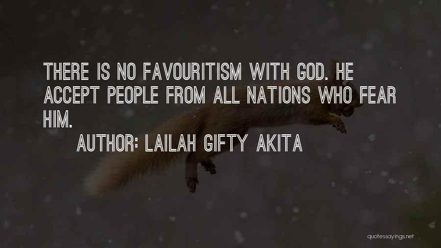 Lailah Gifty Akita Quotes: There Is No Favouritism With God. He Accept People From All Nations Who Fear Him.