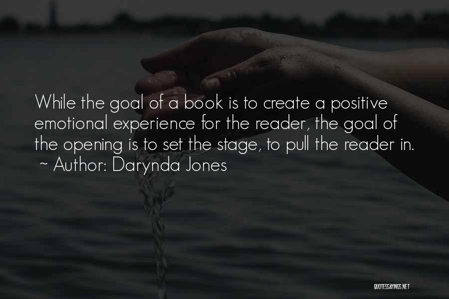 Darynda Jones Quotes: While The Goal Of A Book Is To Create A Positive Emotional Experience For The Reader, The Goal Of The