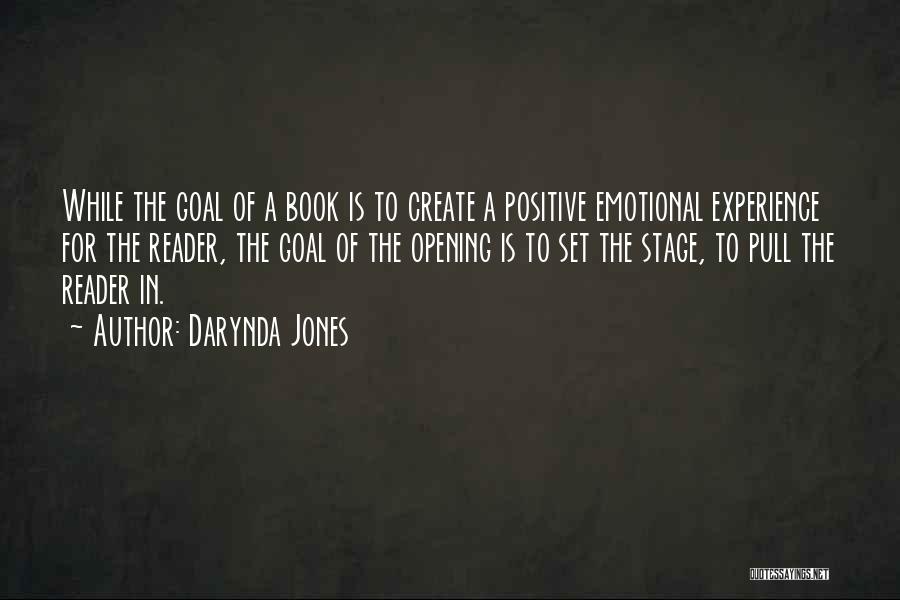 Darynda Jones Quotes: While The Goal Of A Book Is To Create A Positive Emotional Experience For The Reader, The Goal Of The