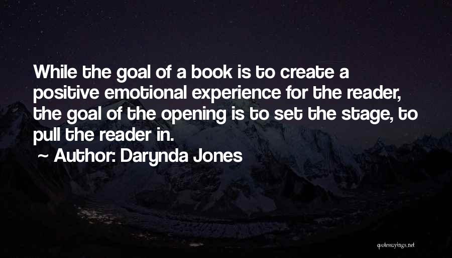 Darynda Jones Quotes: While The Goal Of A Book Is To Create A Positive Emotional Experience For The Reader, The Goal Of The