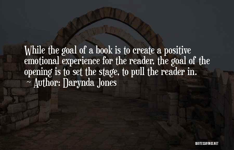 Darynda Jones Quotes: While The Goal Of A Book Is To Create A Positive Emotional Experience For The Reader, The Goal Of The