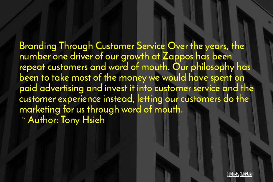 Tony Hsieh Quotes: Branding Through Customer Service Over The Years, The Number One Driver Of Our Growth At Zappos Has Been Repeat Customers