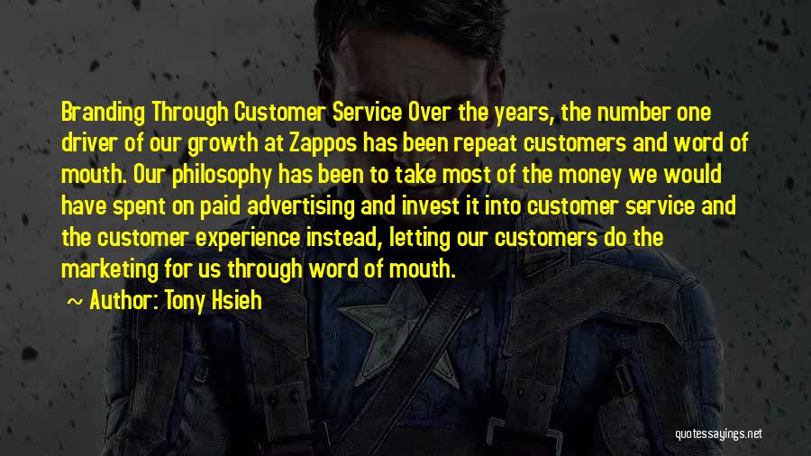 Tony Hsieh Quotes: Branding Through Customer Service Over The Years, The Number One Driver Of Our Growth At Zappos Has Been Repeat Customers