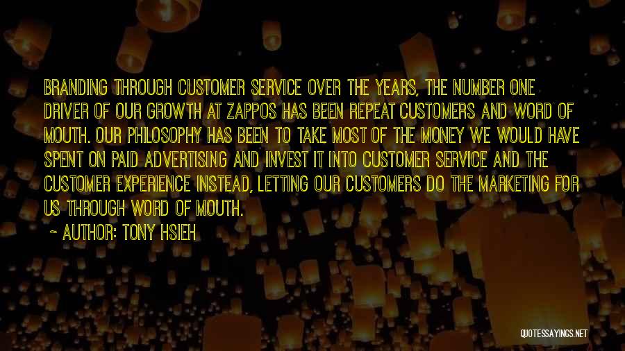 Tony Hsieh Quotes: Branding Through Customer Service Over The Years, The Number One Driver Of Our Growth At Zappos Has Been Repeat Customers