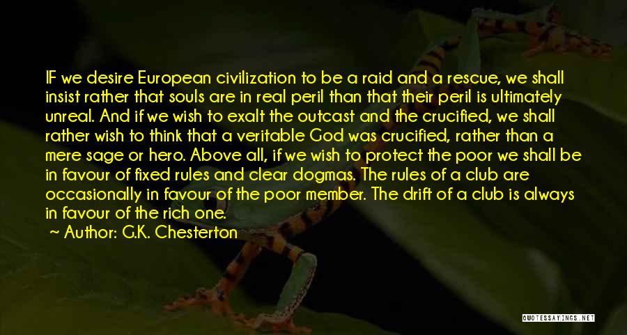 G.K. Chesterton Quotes: If We Desire European Civilization To Be A Raid And A Rescue, We Shall Insist Rather That Souls Are In