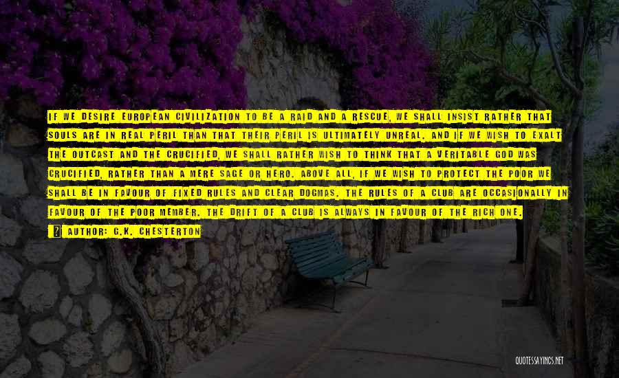 G.K. Chesterton Quotes: If We Desire European Civilization To Be A Raid And A Rescue, We Shall Insist Rather That Souls Are In