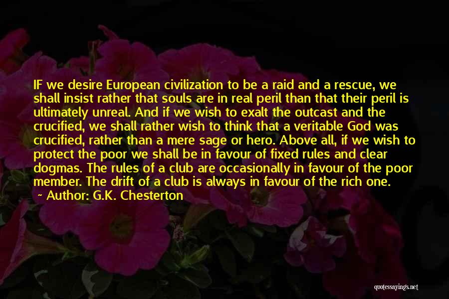 G.K. Chesterton Quotes: If We Desire European Civilization To Be A Raid And A Rescue, We Shall Insist Rather That Souls Are In