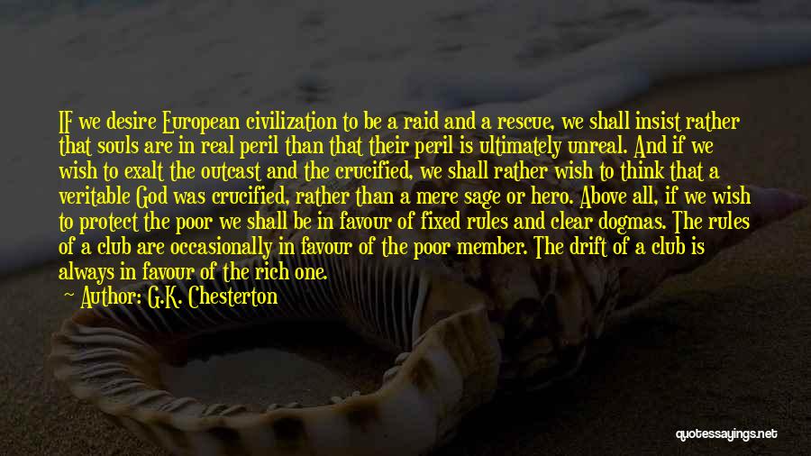 G.K. Chesterton Quotes: If We Desire European Civilization To Be A Raid And A Rescue, We Shall Insist Rather That Souls Are In