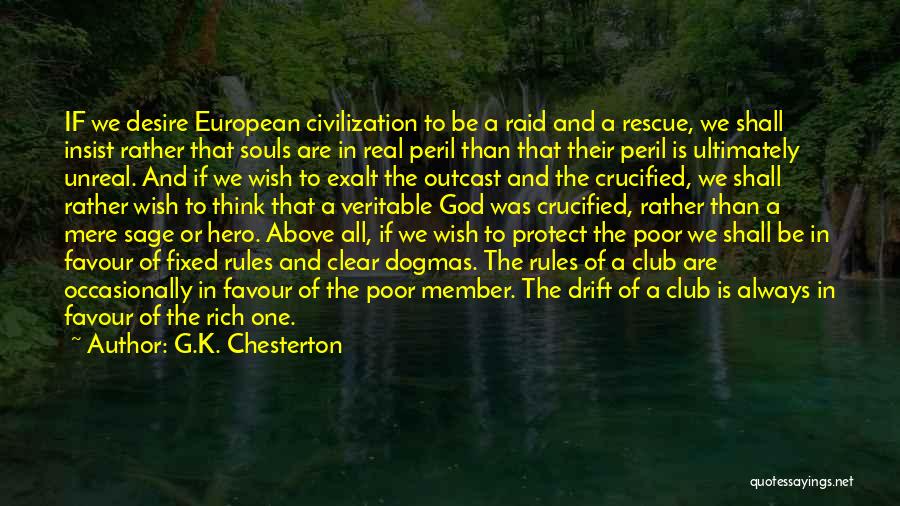 G.K. Chesterton Quotes: If We Desire European Civilization To Be A Raid And A Rescue, We Shall Insist Rather That Souls Are In