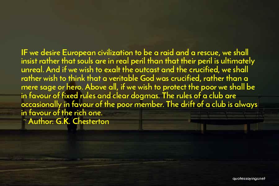 G.K. Chesterton Quotes: If We Desire European Civilization To Be A Raid And A Rescue, We Shall Insist Rather That Souls Are In