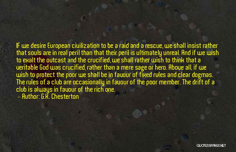 G.K. Chesterton Quotes: If We Desire European Civilization To Be A Raid And A Rescue, We Shall Insist Rather That Souls Are In