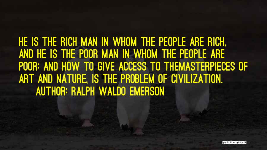 Ralph Waldo Emerson Quotes: He Is The Rich Man In Whom The People Are Rich, And He Is The Poor Man In Whom The