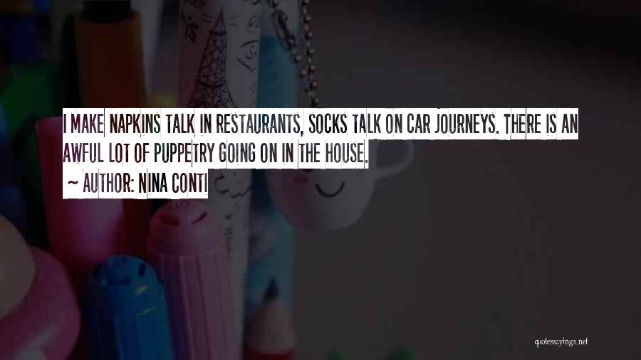 Nina Conti Quotes: I Make Napkins Talk In Restaurants, Socks Talk On Car Journeys. There Is An Awful Lot Of Puppetry Going On