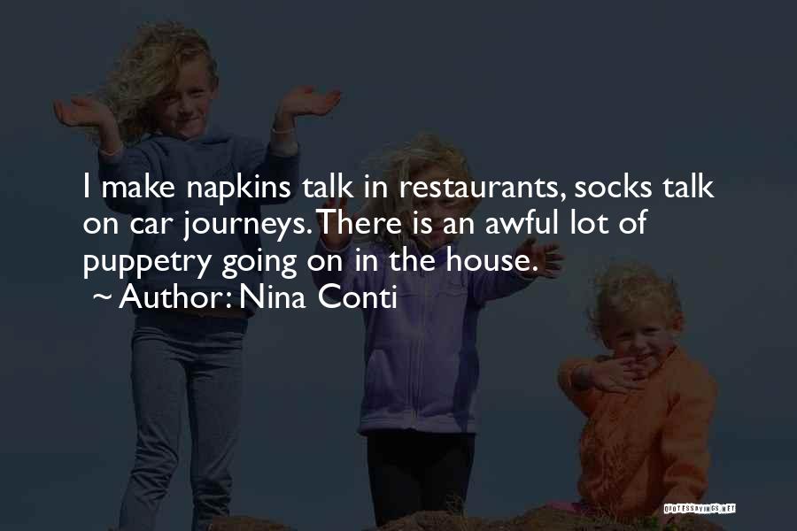 Nina Conti Quotes: I Make Napkins Talk In Restaurants, Socks Talk On Car Journeys. There Is An Awful Lot Of Puppetry Going On