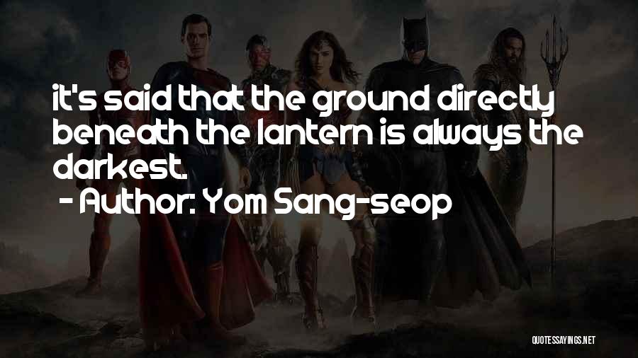 Yom Sang-seop Quotes: It's Said That The Ground Directly Beneath The Lantern Is Always The Darkest.