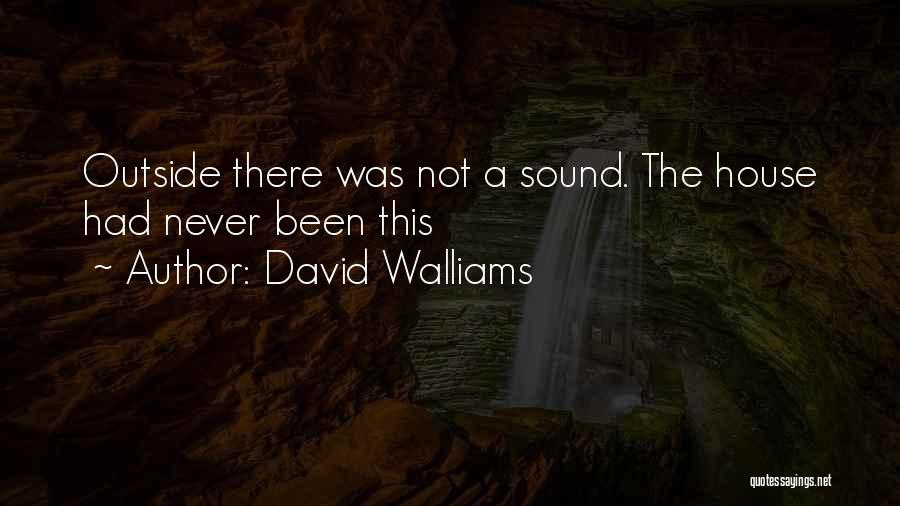 David Walliams Quotes: Outside There Was Not A Sound. The House Had Never Been This