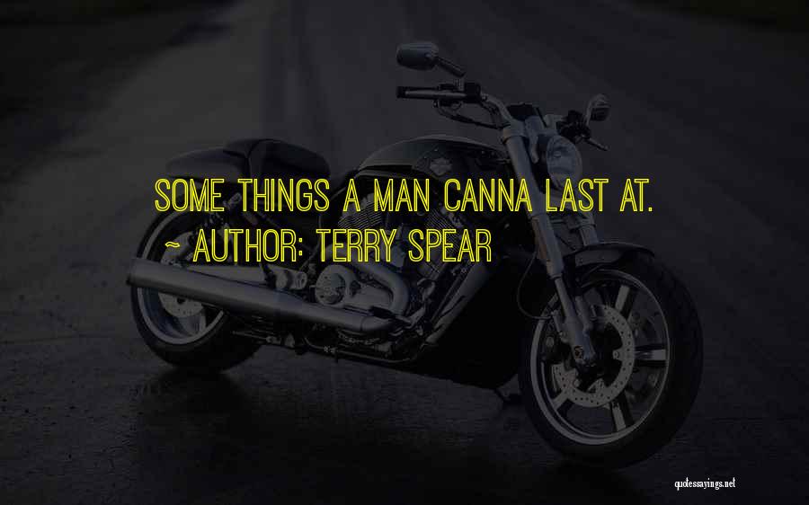 Terry Spear Quotes: Some Things A Man Canna Last At.