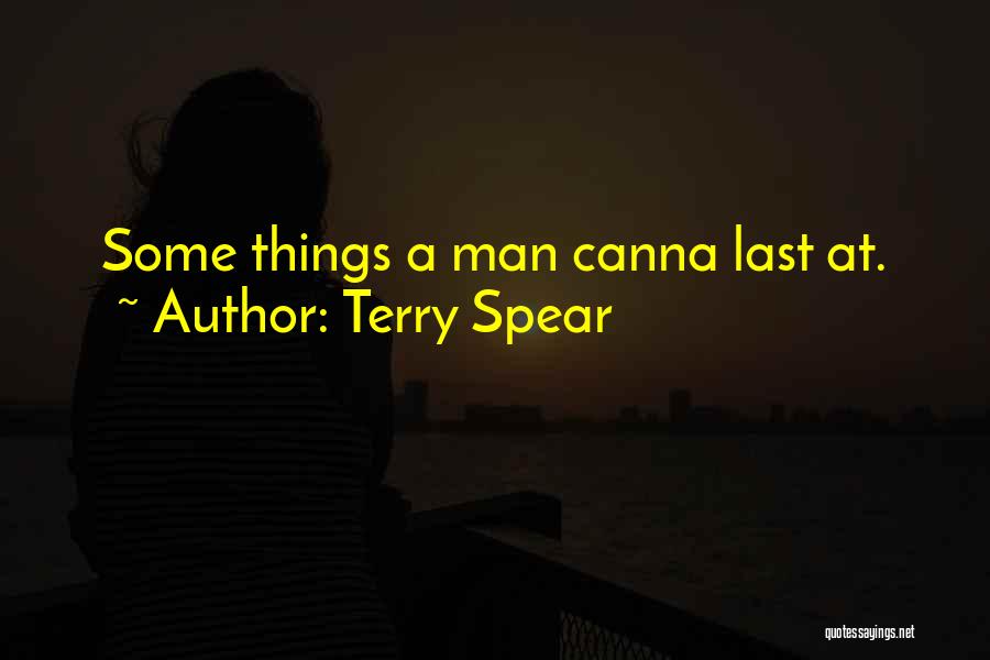 Terry Spear Quotes: Some Things A Man Canna Last At.