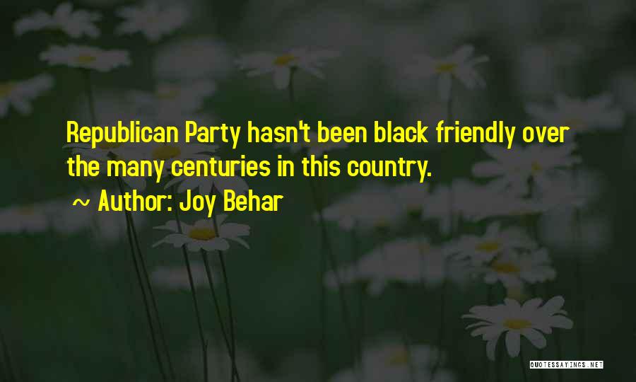 Joy Behar Quotes: Republican Party Hasn't Been Black Friendly Over The Many Centuries In This Country.