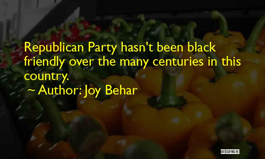 Joy Behar Quotes: Republican Party Hasn't Been Black Friendly Over The Many Centuries In This Country.