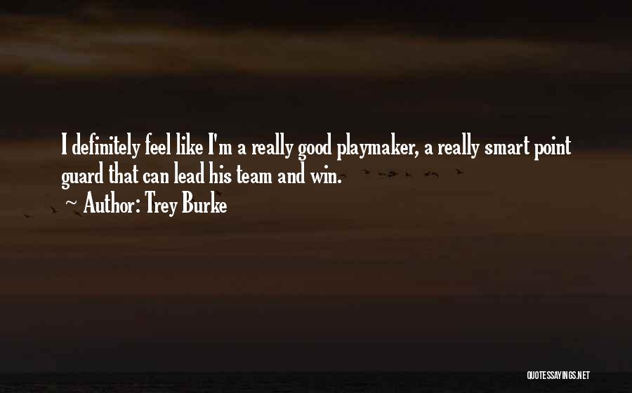 Trey Burke Quotes: I Definitely Feel Like I'm A Really Good Playmaker, A Really Smart Point Guard That Can Lead His Team And