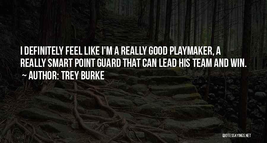 Trey Burke Quotes: I Definitely Feel Like I'm A Really Good Playmaker, A Really Smart Point Guard That Can Lead His Team And