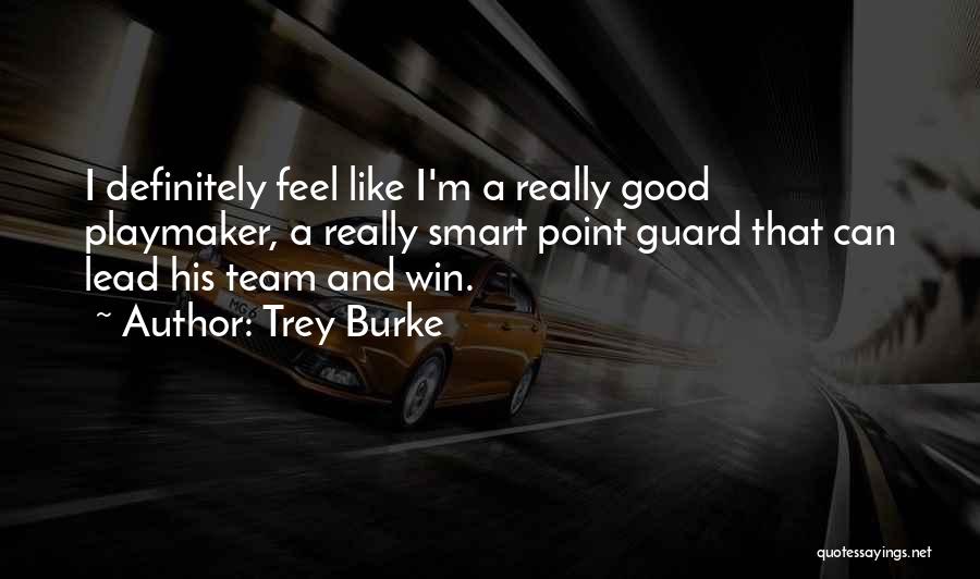 Trey Burke Quotes: I Definitely Feel Like I'm A Really Good Playmaker, A Really Smart Point Guard That Can Lead His Team And