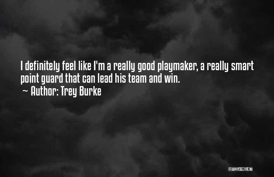 Trey Burke Quotes: I Definitely Feel Like I'm A Really Good Playmaker, A Really Smart Point Guard That Can Lead His Team And