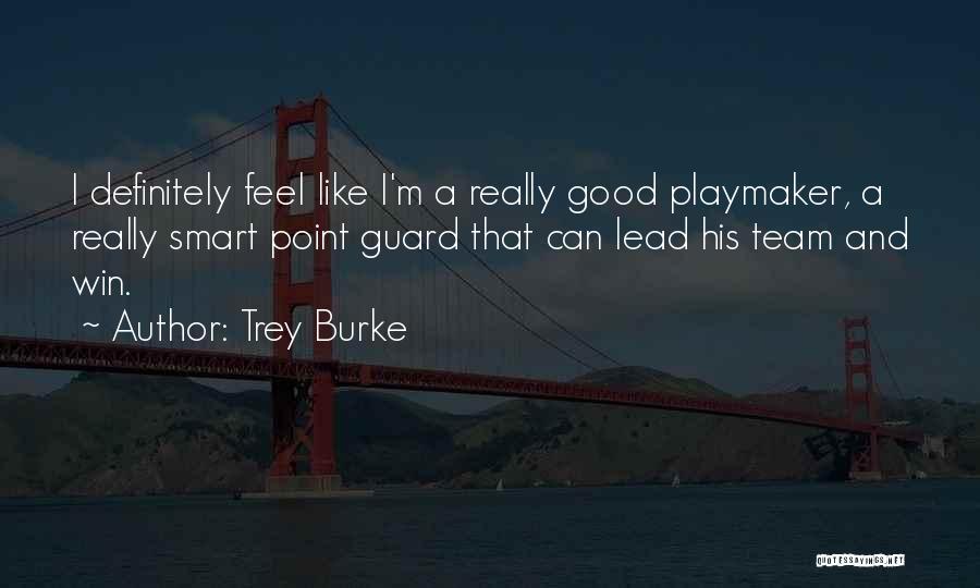 Trey Burke Quotes: I Definitely Feel Like I'm A Really Good Playmaker, A Really Smart Point Guard That Can Lead His Team And