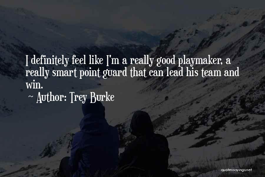 Trey Burke Quotes: I Definitely Feel Like I'm A Really Good Playmaker, A Really Smart Point Guard That Can Lead His Team And