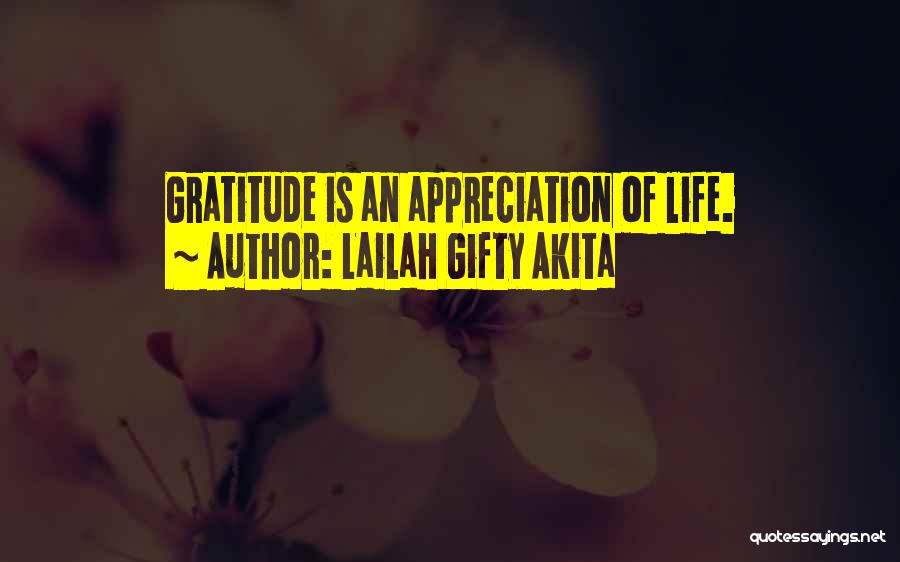Lailah Gifty Akita Quotes: Gratitude Is An Appreciation Of Life.