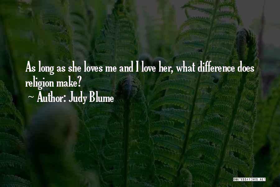 Judy Blume Quotes: As Long As She Loves Me And I Love Her, What Difference Does Religion Make?