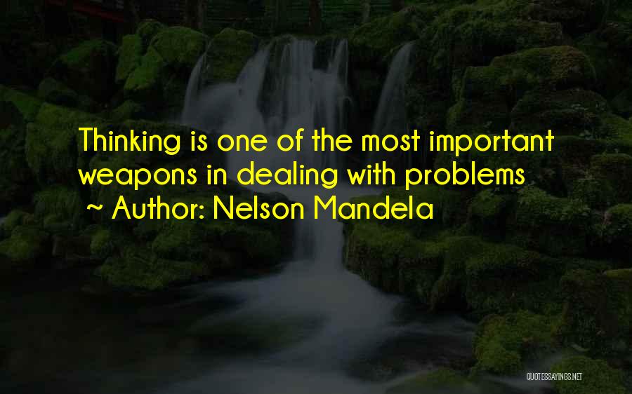 Nelson Mandela Quotes: Thinking Is One Of The Most Important Weapons In Dealing With Problems