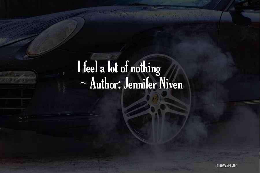 Jennifer Niven Quotes: I Feel A Lot Of Nothing