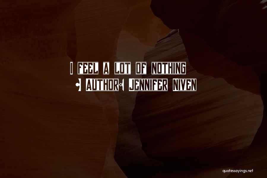 Jennifer Niven Quotes: I Feel A Lot Of Nothing